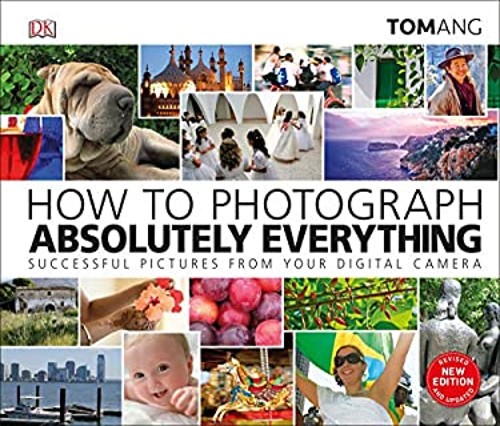 How to Photograph Absolutely Everything Hardcover Tom Ang