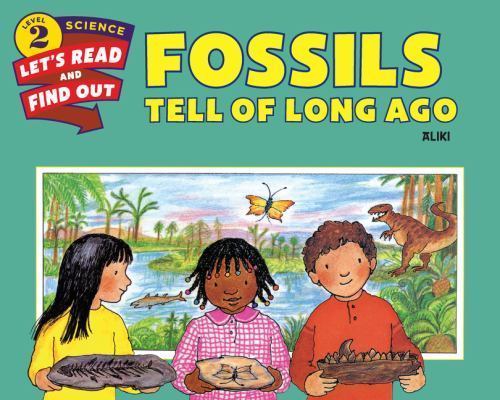 Fossils Tell of Long Ago; Let’s-Read-and-Find-Out – paperback, Aliki, 0062382071