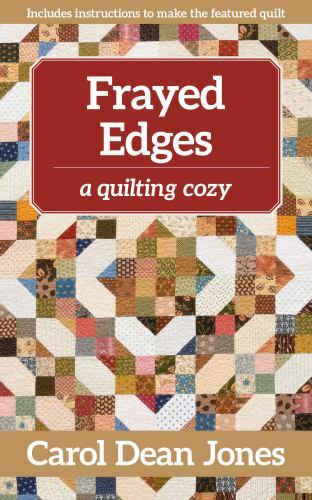 Frayed Edges: A Quilting Cozy (A Quilting Cozy, 12) (Volume 12) by Dean Jones,