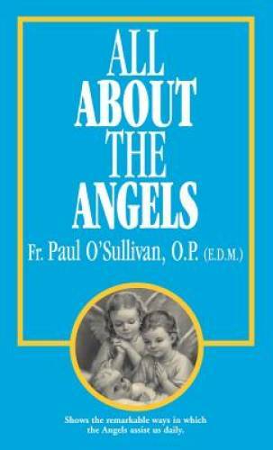 All About the Angels – Paperback By O’Sullivan O.P., Paul – GOOD