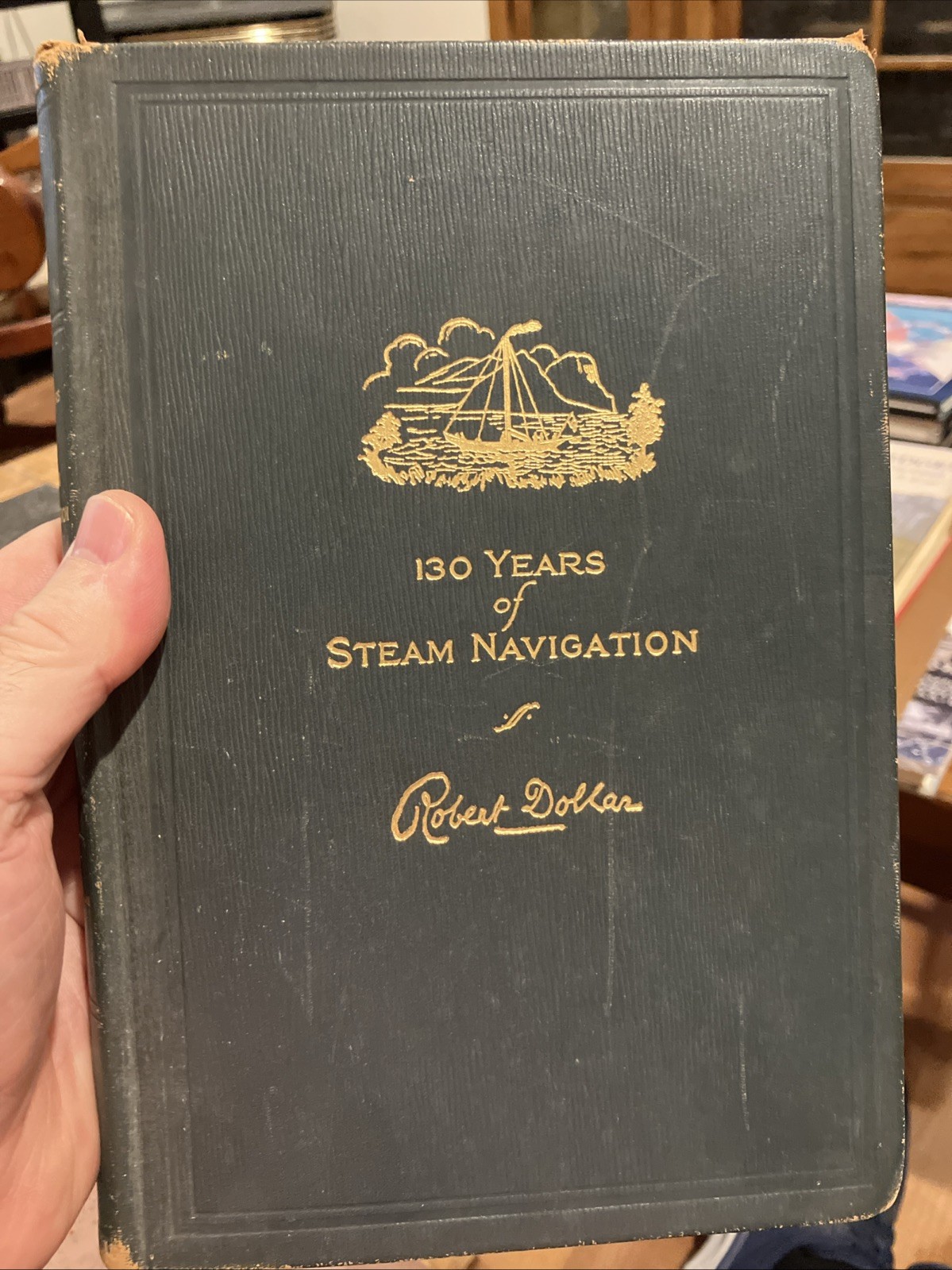 130 Years of Steam Navigation By Robert Dollar, Privately Printed 1931