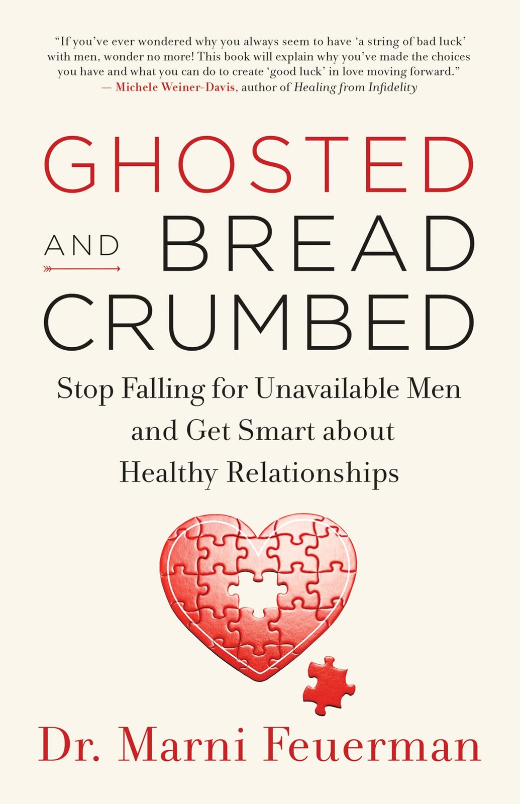 Ghosted and Breadcrumbed: Stop Falling for Unavailable Men and Get Smart abo…