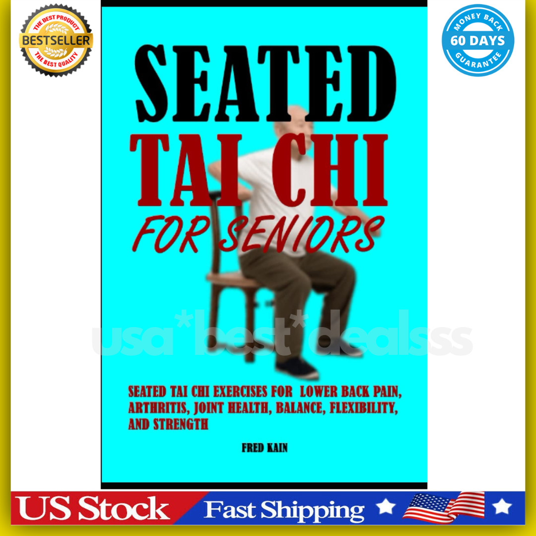 Seated Tai Chi For Seniors: Seated Tai Chi Exercises for Lower Back Pain, Arthri