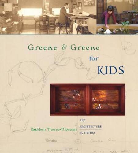 Greene & Greene for Kids – Hardcover By Thorne-Thomsen, Kathleen – GOOD