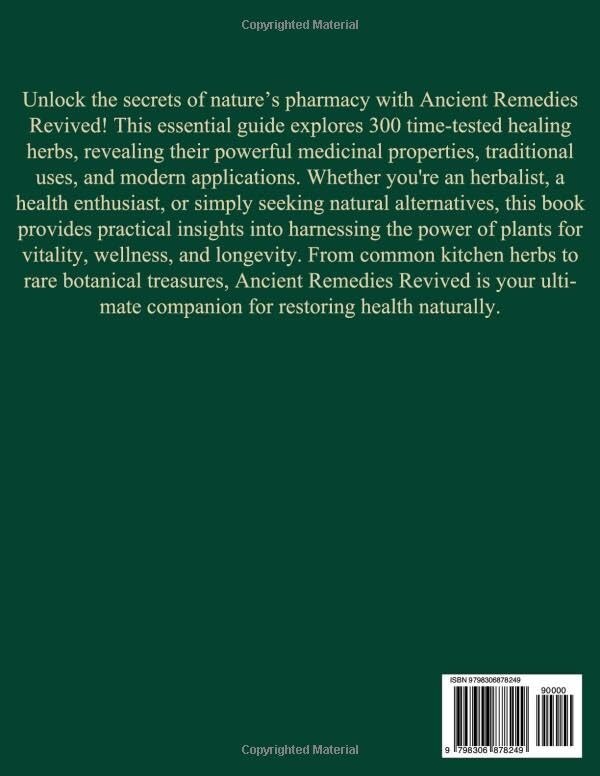 Ancient Remedies Revived: 300 Powerful Healing Herbs for All Ages Paperback 2025