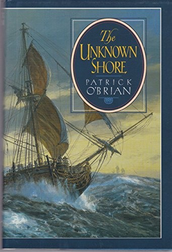 The Unknown Shore – Hardcover By O’Brian, Patrick – GOOD