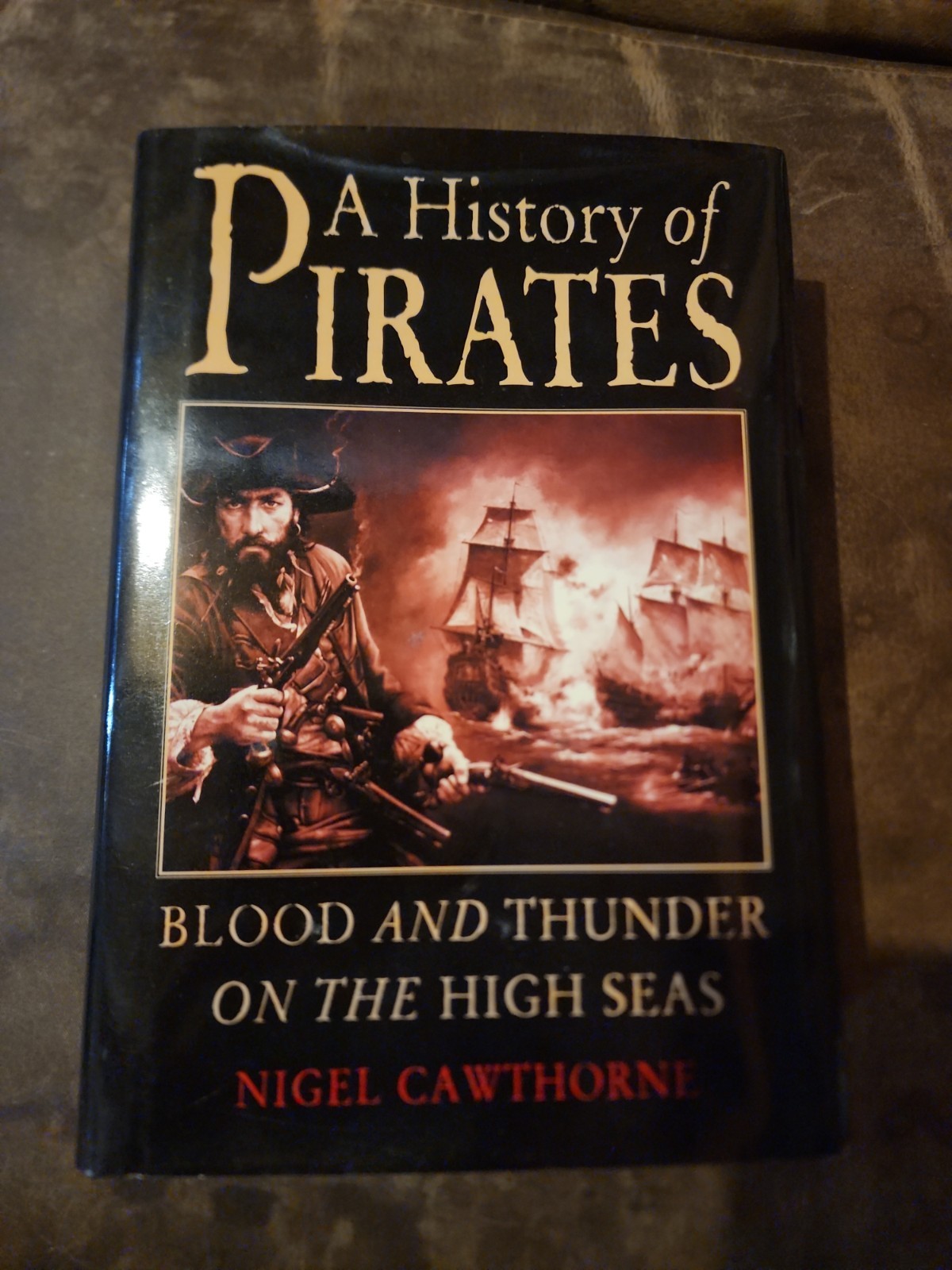 History of Pirates : Blood and Thunder on the High Seas by Nigel Cawthorne…