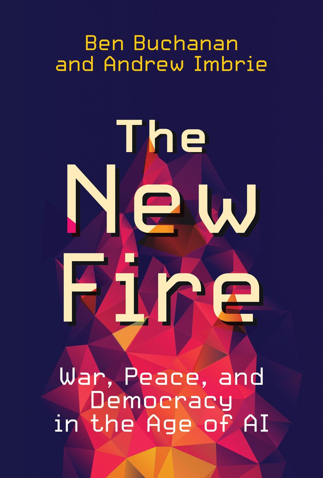 The New Fire: War, Peace, and Democracy in the Age of AI, Imbrie, Andrew,Buchana