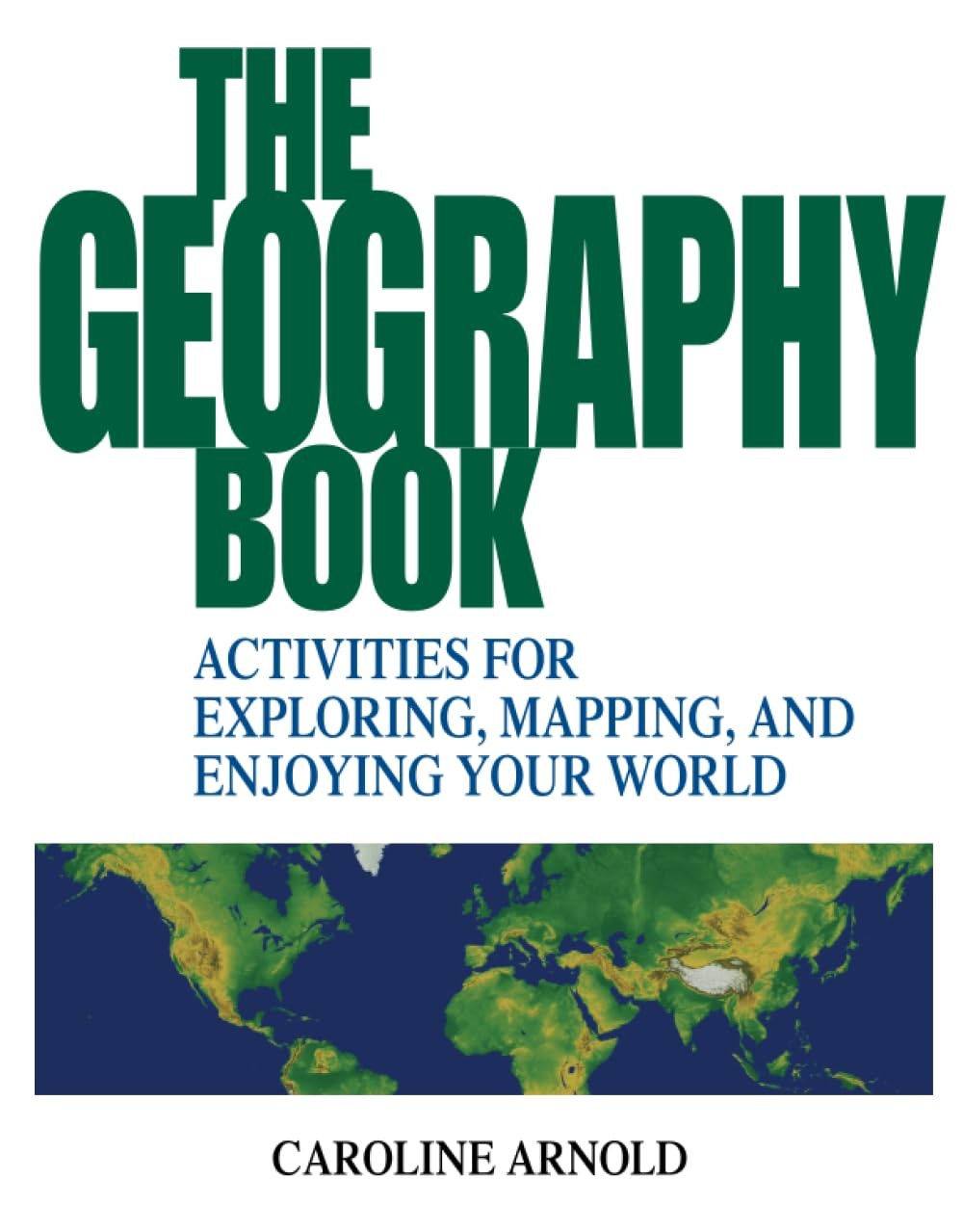 The Geography Book: Activities for Exploring, Mapping, and Enjoying Your Wor…