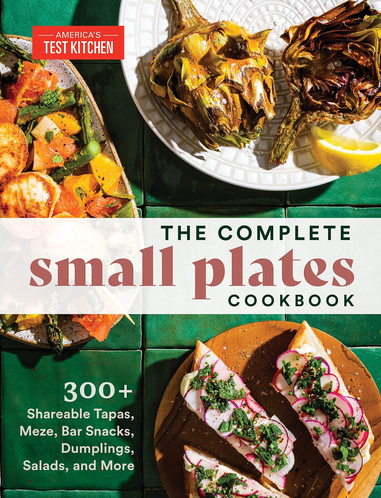 Complete Small Plates Cookbook by America’s Test Kitchen