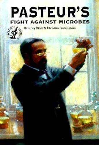 Pasteur’s Fight Against Microbes (Science Stories) – Paperback – VERY GOOD