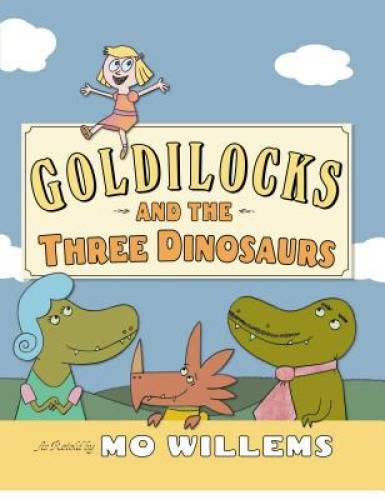 Goldilocks and the Three Dinosaurs: As Retold by Mo Willems – Hardcover – GOOD