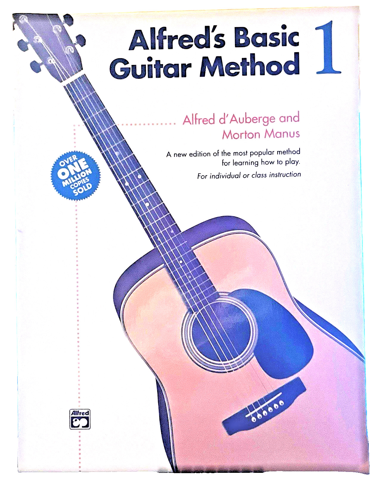 Alfred’s Basic Guitar Method Books 1 &2 by Alfred d’Auberge; Morton Manus New