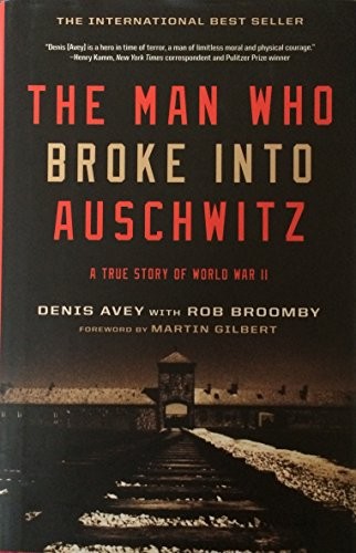 The Man Who Broke Into Auschwitz, a True Story of World War II – GOOD