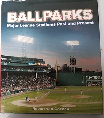 Ballparks: Major League Stadiums Past and Present