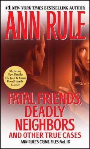 Fatal Friends, Deadly Neighbors: Ann Rule’s Crime Files Volume 16 – GOOD