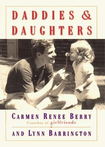 Daddies and Daughters: Tender Moments Lasting Joys by Berry, Carmen Renee,Barrin