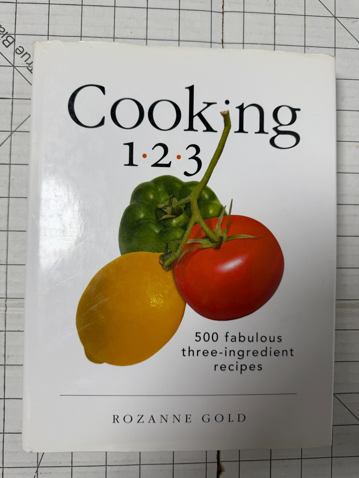 Cooking 1-2-3 : 500 Fabulous Three-Ingredient Recipes by Rozanne Gold SIGNED HC