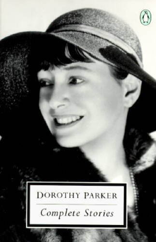 Complete Stories (Penguin twentieth century classics) By Parker, Dorothy – GOOD