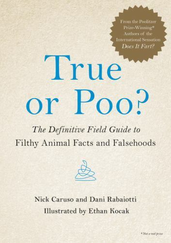 True or Poo?: The Definitive Field Guide to Filthy Animal Facts and Fal – GOOD
