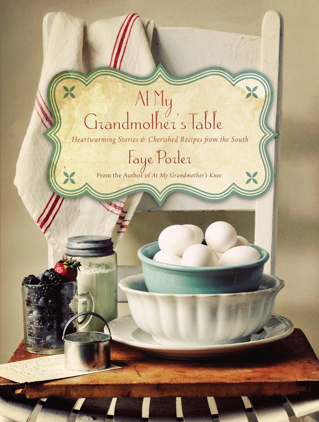 At My Grandmother’s Table: Heartwarming Stories and Cherished Recipes from t…