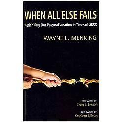 When All Else Fails: Rethinking Our Pastoral Voc- Menking, 1620324997, paperback
