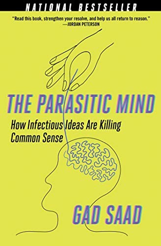 THE PARASITIC MIND: HOW INFECTIOUS IDEAS ARE KILLING By Gad Saad – Hardcover NEW