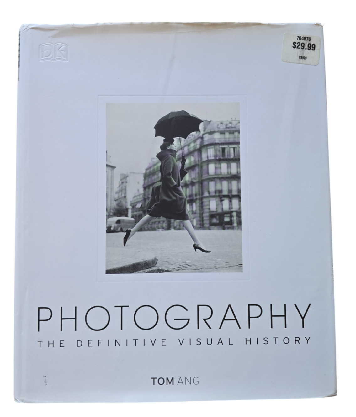 Photography: The Definitive Visual History by Tom Ang (Hardcover)