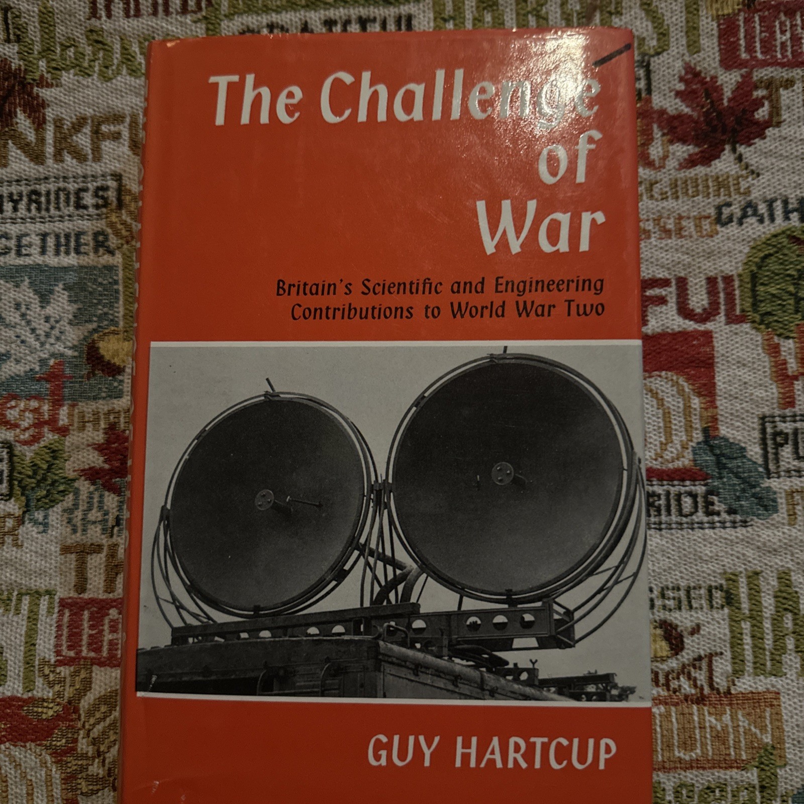 CHALLENGE OF WAR: SCIENTIFIC AND ENGINEERING CONTRIBUTIONS By Guy Hartcup