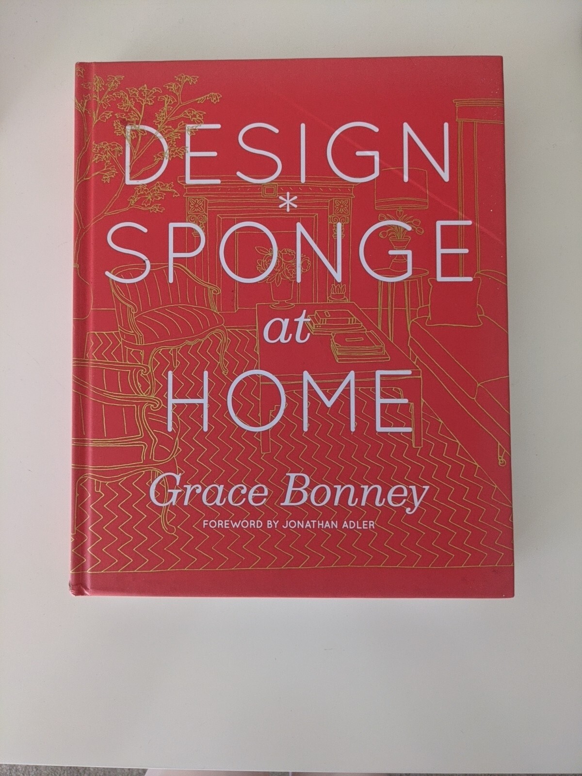 Design*Sponge at Home by Grace Bonney (2011, Hardcover)