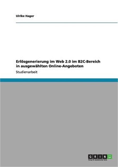 Erl�sgenerierung im Web 2.0 im B2C-Bereich in ausgew�hlten Online-Angeboten (Pap