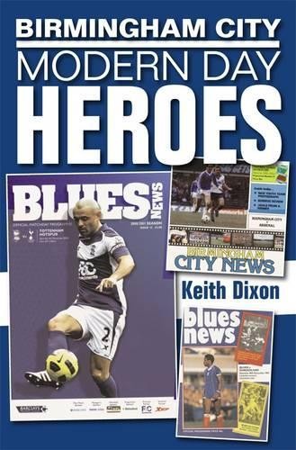 Keith Dixon Birmingham City: Modern Day Heroes (Paperback) (UK IMPORT)