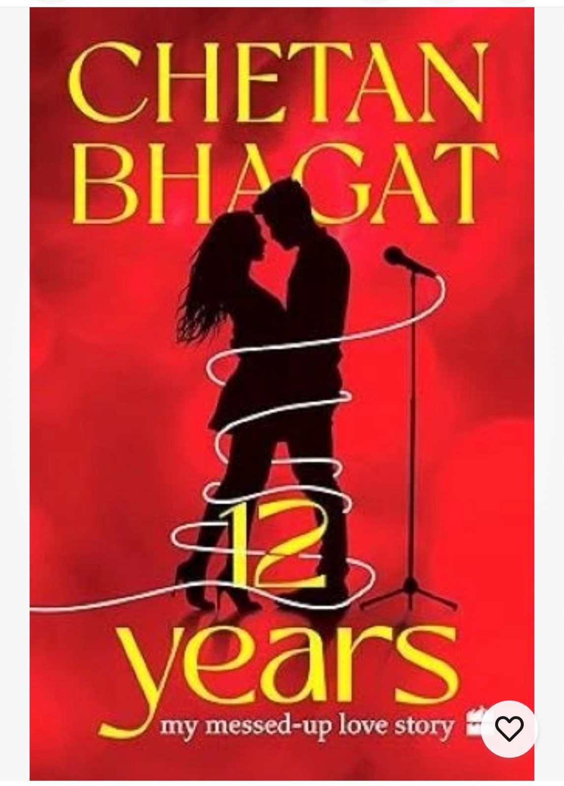 12 Years: My Messed-up Love Story by Chetan Bhagat, Paperback