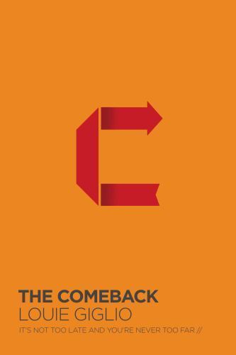 The Comeback: It’s Not Too Late and You’re Never Too Far by Giglio, Louie
