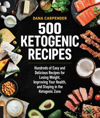 500 Ketogenic Recipes: Hundreds of Easy a- Dana Carpender, 159233816X, paperback