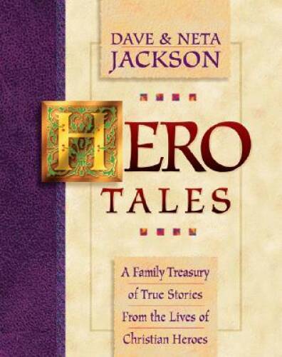 Hero Tales: A Family Treasury of True Stories from the Lives of Christian – GOOD