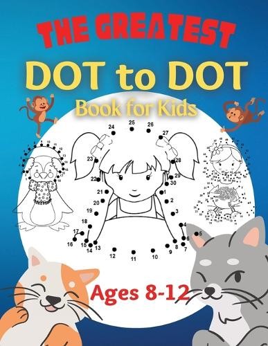 Penelope Moore The Greatest Dot to Dot Book for Kids Age (Paperback) (UK IMPORT)