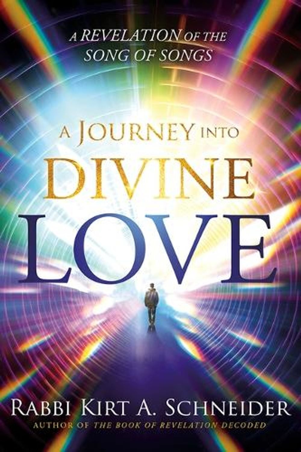 Journey Into Divine Love, A: A Revelation of the Song of Songs by Rabbi K.A. Sch