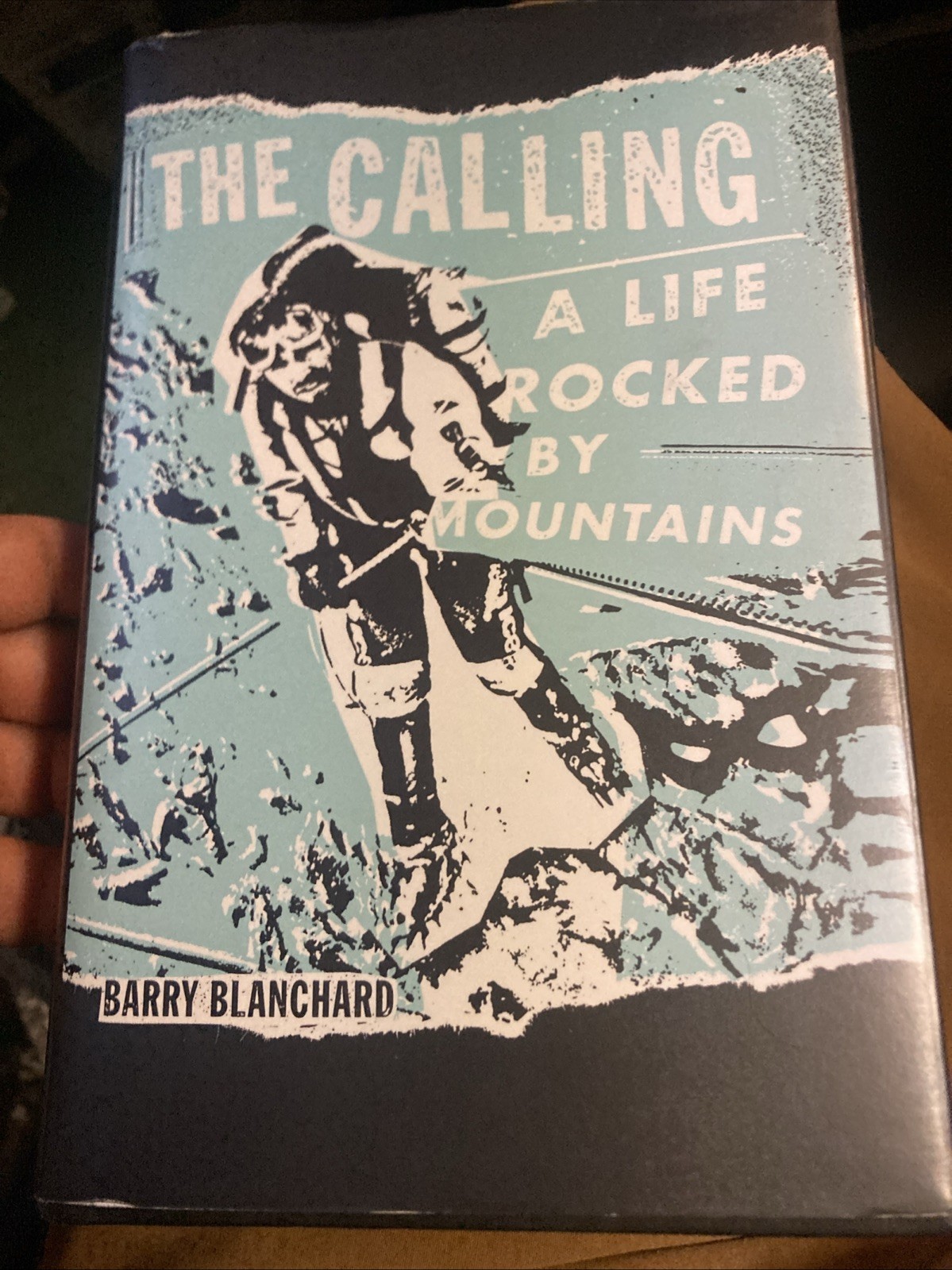 The Calling: A Life Rocked by Mountains – Hardcover By Blanchard, Barry