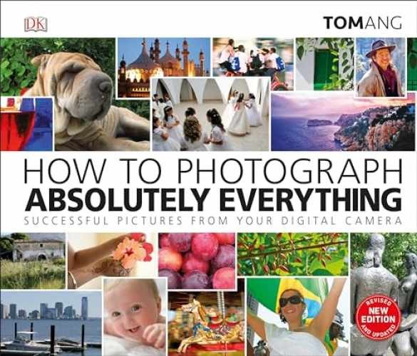 How to Photograph Absolutely Everything – Hardcover, by Ang Tom – Very Good