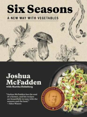 Six Seasons: A New Way with Vegetables – Hardcover By McFadden, Joshua – GOOD