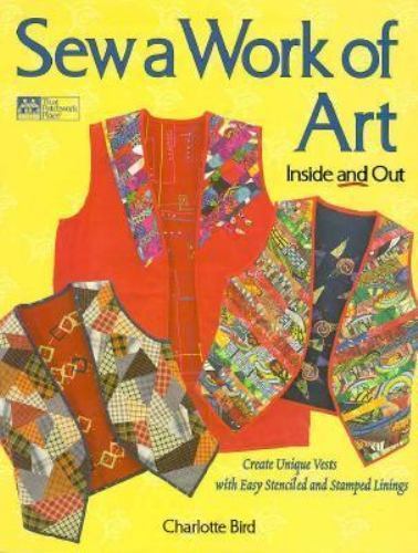 Sew a Work of Art Inside and Out by Charlotte Bird