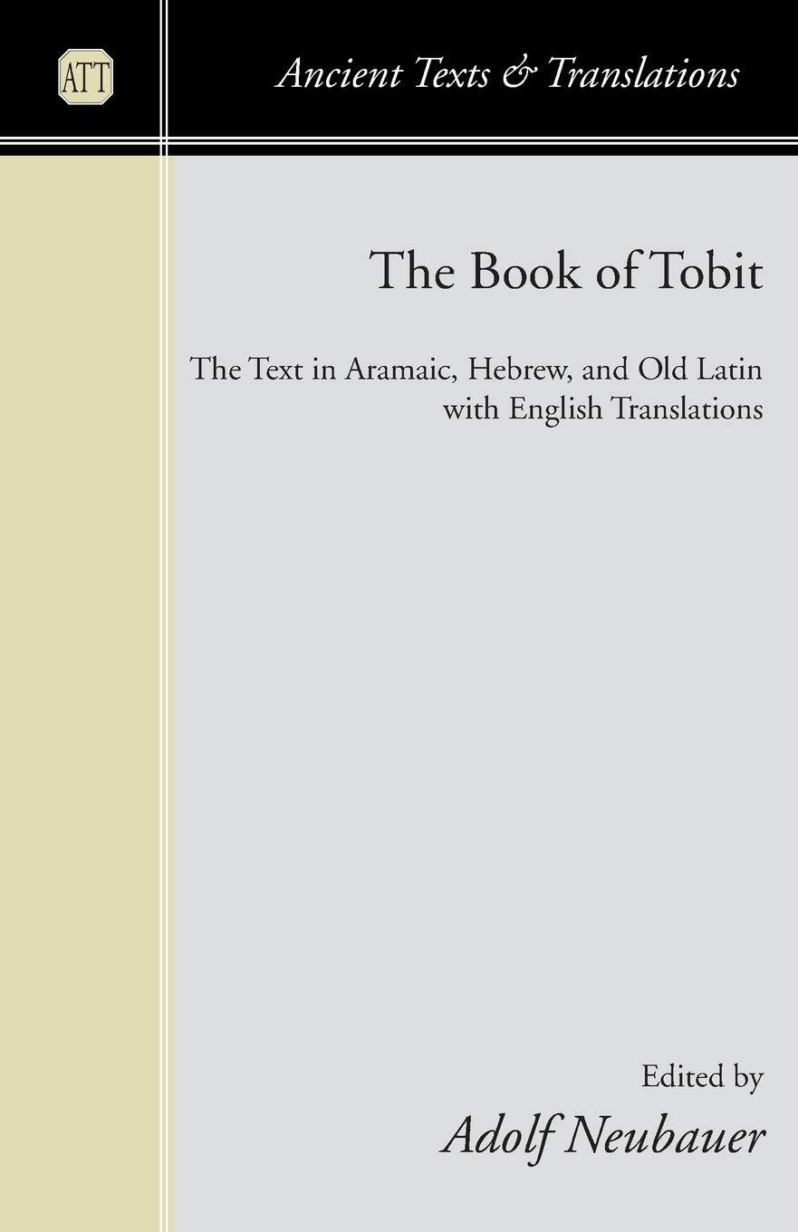 The Book of Tobit: The Text in Aramaic, Hebrew, and Old Latin with English Tran,