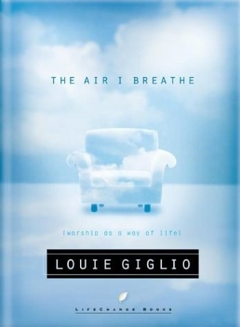 The Air I Breathe: Worship As a Way of Life by Giglio, Louie, Acceptable Book