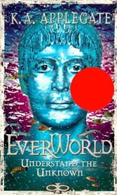 Understand the Unknown (Everworld #10) by K A Applegate