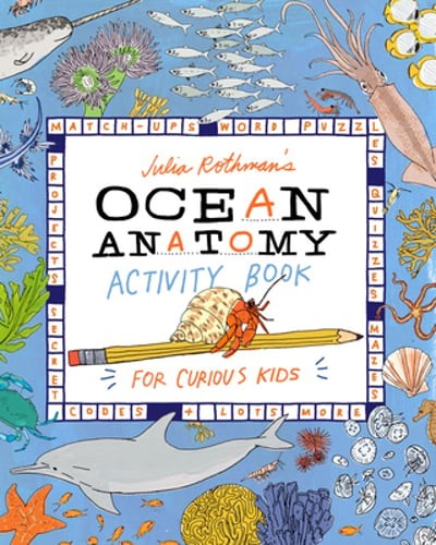 Julia Rothman’s Ocean Anatomy Activity Book: Match-Ups, Word Puzzles, Quizzes,