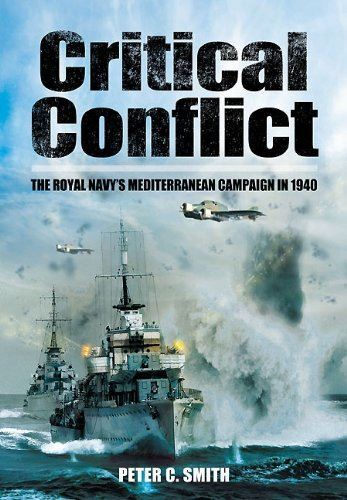 Critical Conflict: The Royal Navys Mediterranean Campaign in