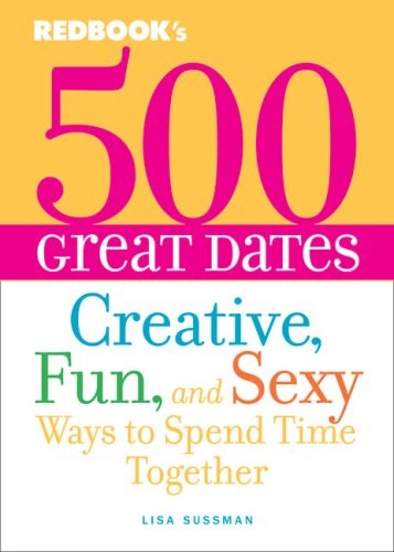 500 Great Dates: Creative, Fun and Sex…, Lisa Sussman
