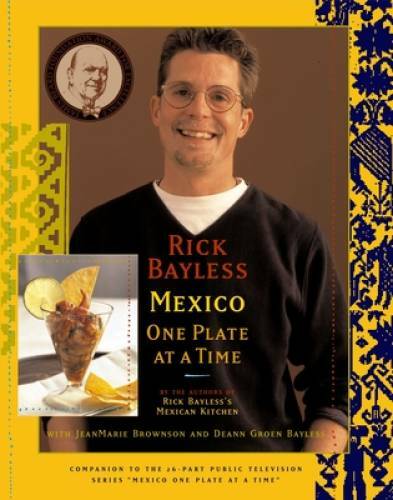 Rick Bayless Mexico One Plate At A Time – Hardcover By Bayless, Rick – GOOD