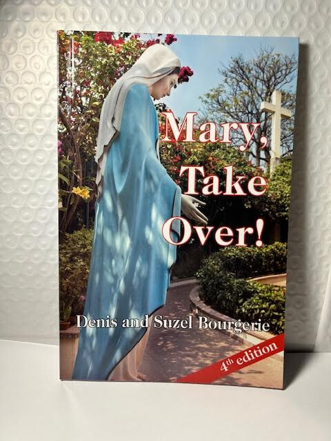 MARY, TAKE OVER! By Denis And Suzel Bourgerie (4th Edition BRAND NEW)